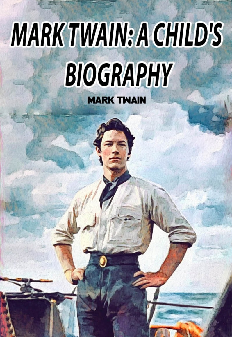 Mark Twain: A Child's Biography