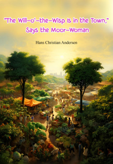 The Will-o-the-Wisp Is in the Town, Says the Moor-Woman